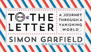 To the Letter by Simon Garfield | Review Roundup | The Omnivore